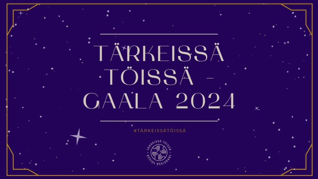 Tumman violetin pohjan päällä kultaisin kirjaimin teksti "tärkeissä töissä -gaala 2024".